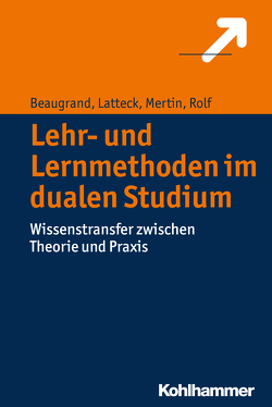 Lehr- und Lernmethoden im dualen Studium von Beaugrand,  Andreas, Latteck,  Änne-Dörte, Mertin,  Matthias, Rolf,  Ariane