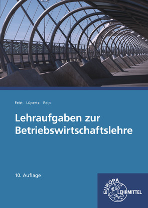 Lehraufgaben zur Betriebswirtschaftslehre von Feist,  Theo, Lüpertz,  Viktor, Reip,  Hubert