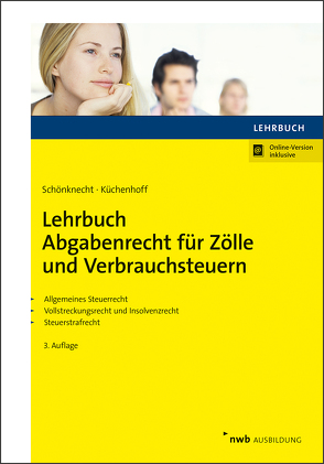 Lehrbuch Abgabenrecht für Zölle und Verbrauchsteuern von Küchenhoff,  Benjamin, Schönknecht,  Michael