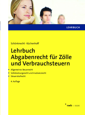 Lehrbuch Abgabenrecht für Zölle und Verbrauchsteuern von Küchenhoff,  Benjamin, Schönknecht,  Michael