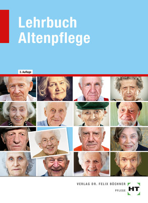 Lehrbuch Altenpflege von Baur-Enders,  Roswitha, Berkefeld,  Thorsten, Brockmann,  Annette, Bron,  Karsten, Dallmann,  Siegfried, Dietrich,  Caroline, Dr. Horn,  Annett, Dr. med. Evermann,  Ulrike, Dr. med. Kneußel,  Michael, Dr. med. Waldmann,  Klaus, Dr. Stracke-Mertes,  Ansgar, Dr. Tietze,  Kim-Oliver, Dr. Wanschura,  Veronika, Ebert,  Barbara, Fenzl,  Klaus, Fuchs,  Adelgunde, Gößling-Brunken,  Anke, Heimann-Heinevetter,  Andreas, Heinis,  Monika, Käppner,  Barbara, Kiesel,  Markus, Kirchhoff-Rode,  Elke, Marquardt,  Vanessa, Meckbach,  Katrin, Prof. Dr. Kohlen,  Helen, Prof. Dr. Ungerer,  Otto, Querfurt,  Eva, Schroeder,  Gerhard, Schwerdt,  Christine, Sens-Dobritzsch,  Bernd, Simpfendörfer,  Dorothea, Weritz,  Monika, Wiederhold,  Dorothee, Winkler-Budwasch,  Kay, Zenneck,  Hans-Udo