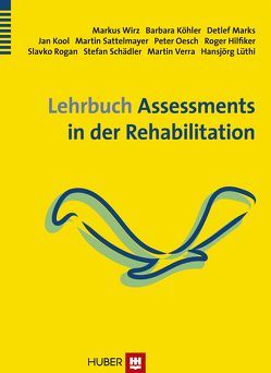 Lehrbuch Assessments in der Rehabilitation von Hilfiker,  Roger, Köhler,  Barbara, Kool,  Jan, Marks,  Detlef, Oesch,  Peter, Sattelmeier,  Martin, Schädler,  Stefan, Slavko,  Rogan, Wirz,  Markus