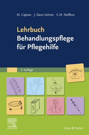 Lehrbuch Behandlungspflege für Pflegehilfe von Cajetan,  Martina, Danz-Volmer,  Janina, Steffens,  Sabrina Maxi