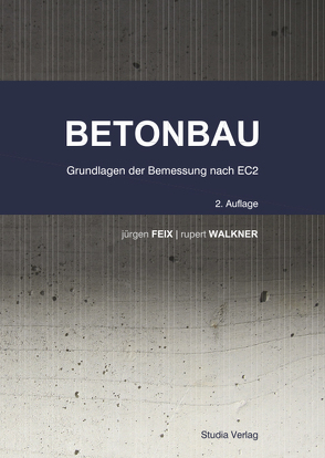 Lehrbuch Betonbau von Feix,  Jürgen, Walkner,  Rupert