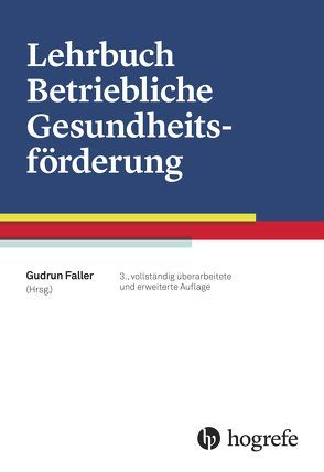 Lehrbuch Betriebliche Gesundheitsförderung von Faller,  Gudrun