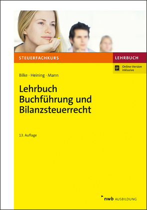 Lehrbuch Buchführung und Bilanzsteuerrecht von Bilke,  Kurt, Heining,  Rudolf, Mann,  Peter