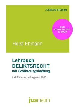 Lehrbuch Deliktsrecht mit Gefährdungshaftung von Ehmann,  Horst