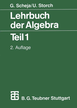 Lehrbuch der Algebra von Scheja,  Günter, Storch,  Uwe