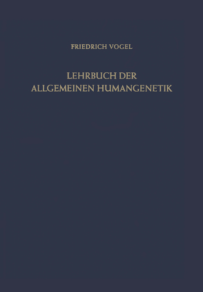 Lehrbuch der Allgemeinen Humangenetik von Vogel,  Friedrich