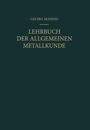 Lehrbuch der Allgemeinen Metallkunde von Lücke,  Kurt, Masing,  Georg