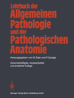 Lehrbuch der allgemeinen Pathologie und der pathologischen Anatomie von Bechtelsheimer,  H., Bohle,  A., Dhom,  G., Eder,  M., Fischer,  R, Gedigk,  P., Hedinger,  C., Helpap,  B., Hort,  W., Lennert,  K., Lund,  O.-E., Remberger,  K., Ruckes,  J., Seifert,  G., Spoendlin,  H., Stefani,  F.H., Steigleder,  G.K., Stochdorph,  O., Totovic,  V.