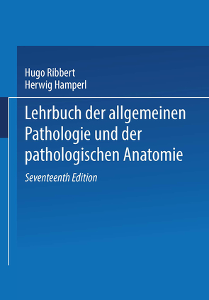 Lehrbuch der allgemeinen Pathologie und der pathologischen Anatomie von Hamperl,  Herwig, Ribbert,  Hugo