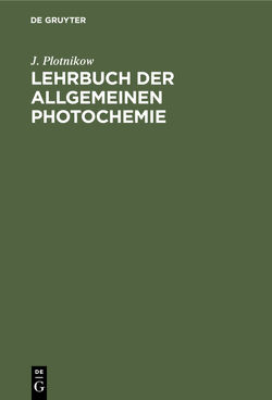 Lehrbuch der Allgemeinen Photochemie von Plotnikow,  J.