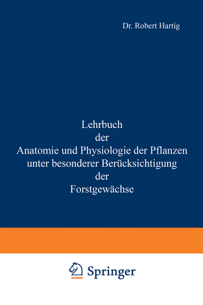 Lehrbuch der Anatomie und Physiologie der Pflanzen mit besonderer Berücksichtigung der Forstgewächse von Hartig,  Robert