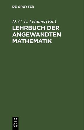 Lehrbuch der angewandten Mathematik von Lehmus,  D. C. L.