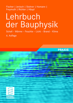 Lehrbuch der Bauphysik von Fischer,  Heinz-Martin, Freymuth,  Hanns, Häupl,  Peter, Homann,  Martin, Jenisch,  Richard, Richter,  Ekkehard, Stohrer,  Martin