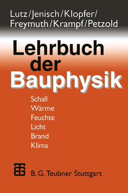 Lehrbuch der Bauphysik von Fischer,  Heinz-Martin, Freymuth,  Hanns, Jenisch,  Richard, Klopfer,  Heinz, Lutz,  Peter, Petzold,  Karl, Richter,  Ekkehard