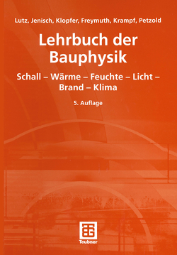 Lehrbuch der Bauphysik von Fischer,  Heinz-Martin, Freymuth,  Hanns, Jenisch,  Richard, Klopfer,  Heinz, Lutz,  Peter, Petzold,  Karl, Richter,  Ekkehard, Stohrer,  Martin