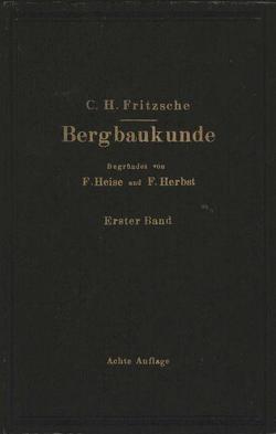 Lehrbuch der Bergbaukunde von Fritzsche,  Carl H., Fritzsche,  Carl Hellmut., Heise,  Fritz, Herbst,  Friedrich