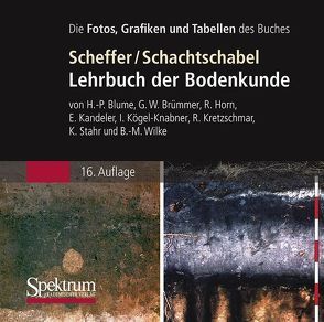 Lehrbuch der Bodenkunde – Die Abbildungen des Buches von Blume,  Hans-Peter, Brümmer,  Gerhard W., Horn,  Rainer, Kandeler,  Ellen, Kögel-Knabner,  Ingrid, Kretzschmar,  Ruben, Schachtschabel,  Paul, Scheffer, Stahr,  Karl, Wilke,  Berndt-Michael