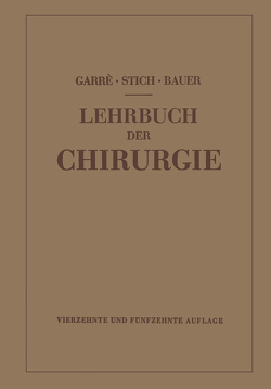 Lehrbuch der Chirurgie von Bauer,  Karl Heinrich, Garre,  Carl, Garré-Stich-Bauer, .,  NA, Stich,  Rudolf