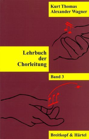 Lehrbuch der Chorleitung von Thomas,  Kurt, Wagner,  Alexander