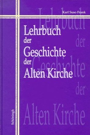 Lehrbuch der Geschichte der Alten Kirche von Frank,  Karl Suso