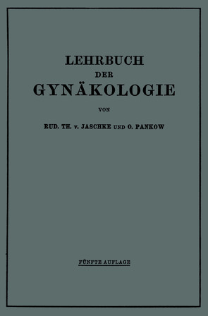 Lehrbuch der Gynäkologie von Jaschke,  Rud. Th. v., Pankow,  O.