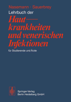 Lehrbuch der Hautkrankheiten und venerischen Infektionen für Studierende und Ärzte von Nasemann,  T., Sauerbrey,  W.