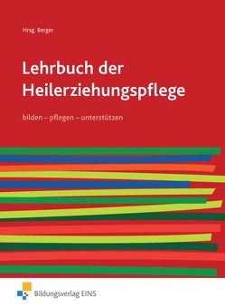 Lehrbuch der Heilerziehungspflege von Balz,  Hans-Jürgen, Berger,  Klaus Rudolf, Busche,  Andrea, Hamel,  Niels, Hartmann-Netzer,  Danae, Iven,  Claudia, Möllers,  Josef, Roeske,  Birgit, Roeske,  Claus, Sievert,  Christina, Sievert,  Dirk, Thiemann,  Helge, Züchner,  Kai