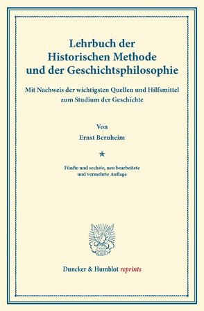 Lehrbuch der Historischen Methode und der Geschichtsphilosophie. von Bernheim,  Ernst