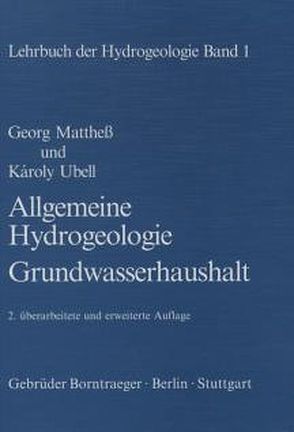 Lehrbuch der Hydrogeologie / Allgemeine Hydrogeologie –  Grundwasserhaushalt von Matthess,  Georg, Ubell,  Károly