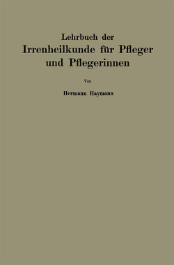 Lehrbuch der Irrenheilkunde für Pfleger und Pflegerinnen von Haymann,  Hermann