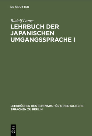 Lehrbuch der japanischen Umgangssprache I von Lange,  Rudolf