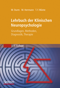 Lehrbuch der Klinischen Neuropsychologie von Herrmann,  Manfred, Münte,  Thomas F., Sturm,  Walter