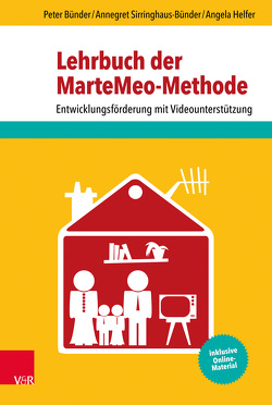 Lehrbuch der MarteMeo-Methode von Bünder,  Peter, Helfer,  Angela, Sirringhaus-Bünder,  Annegret, von Schlippe,  Arist