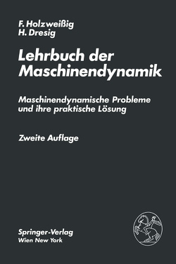 Lehrbuch der Maschinendynamik von Dresig,  H., Holzweissig,  F.