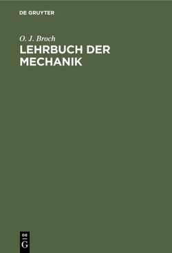 Lehrbuch der Mechanik von Broch,  O. J.