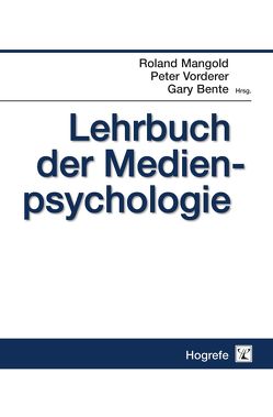 Lehrbuch der Medienpsychologie von Bente,  Gary, Mangold,  Roland, Vorderer,  Peter