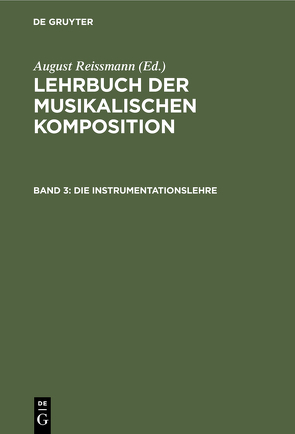 Lehrbuch der musikalischen Komposition / Die Instrumentationslehre von Reissmann,  August