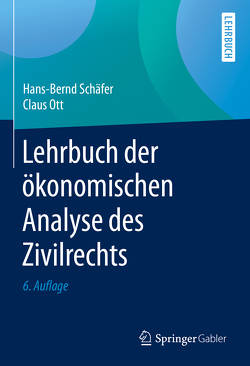 Lehrbuch der ökonomischen Analyse des Zivilrechts von Ott,  Claus, Schäfer,  Hans-Bernd