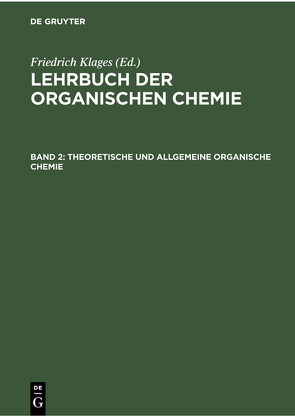 Lehrbuch der organischen Chemie / Theoretische und Allgemeine Organische Chemie von Klages,  Friedrich