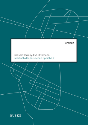 Lehrbuch der persischen Sprache 2 von Orthmann,  Eva, Toulany,  Ghasem