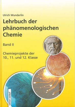 Lehrbuch der phänomenologischen Chemie, Band 2, Chemieprojekte der 10., 11. und 12. Klasse von Wunderlin,  Ulrich