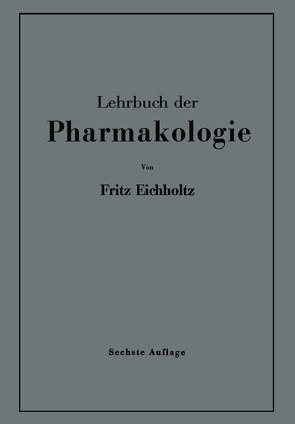 Lehrbuch der Pharmakologie im Rahmen einer allgemeinen Krankheitslehre von Eichholtz,  Fritz