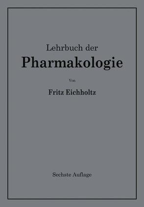 Lehrbuch der Pharmakologie im Rahmen einer allgemeinen Krankheitslehre von Eichholtz,  Fritz