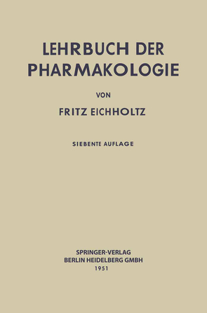 Lehrbuch der Pharmakologie im Rahmen einer allgemeinen Krankheitslehre von Eichholtz,  Fritz