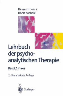 Lehrbuch der psychoanalytischen Therapie von Ahrens,  S., Bilger,  A., Cierpka,  M., Goudsmit,  W., Hohage,  R., Hölzer,  M., Jimenez,  J., Kächele,  Horst, Köhler,  L., Löw-Beer,  M., Marten,  R., Scharfenberg,  J., Schors,  R., Steffens,  W., Szecsödy,  I., Thomä,  B., Thomä,  Helmut, Wenzel,  A.