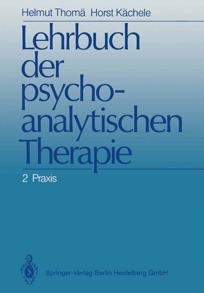 Lehrbuch der psychoanalytischen Therapie von Ahrens,  S., Bilger,  A., Cierpka,  M., Goudsmit,  W., Hohage,  R., Hölzer,  M., Jimenez,  J., Kächele,  Horst, Köhler,  L., Löw-Beer,  M., Marten,  R., Scharfenberg,  J., Schors,  R., Steffens,  W., Szecsödy,  I., Thomä,  B., Thomä,  Helmut, Wenzel,  A.