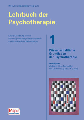 Lehrbuch der Psychotherapie / Bd. 1: Wissenschaftliche Grundlagen der Psychotherapie von Hiller,  Wolfgang, Leibing,  Eric, Leichsenring,  Falk, Sulz,  Serge K. D.